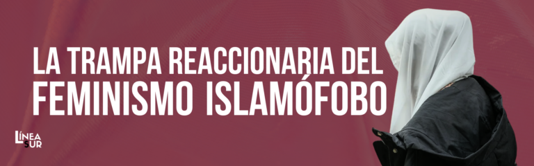 La trampa reaccionaria del feminismo islamófobo